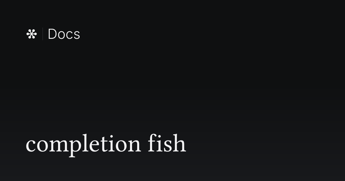 completion fish | Flywheel Docs