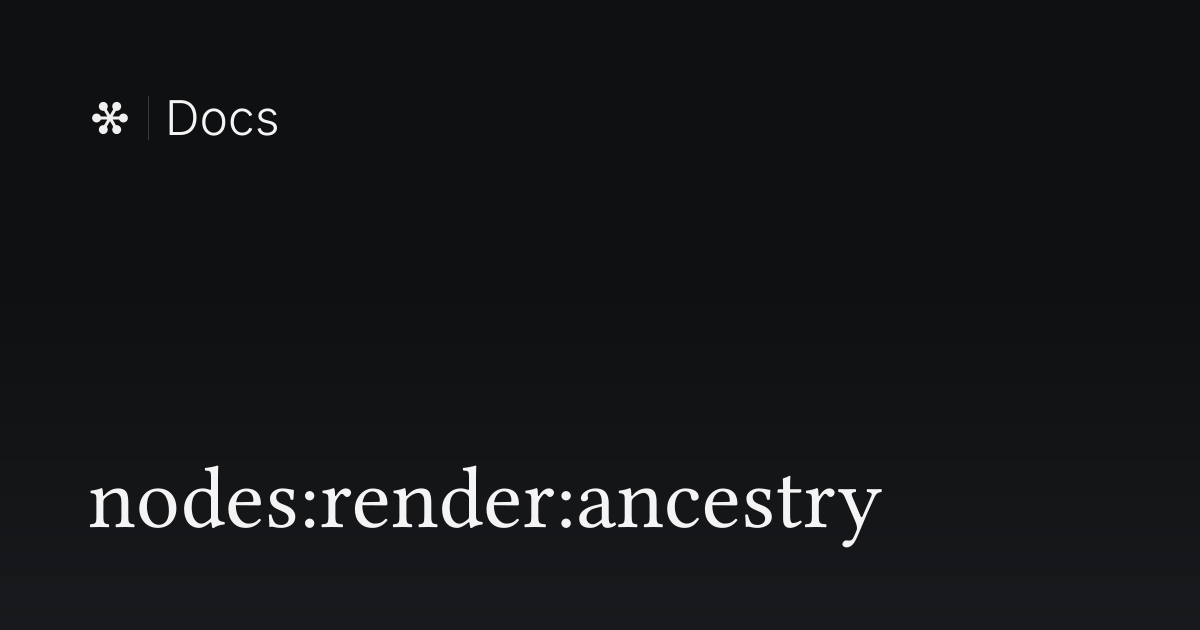 nodes:render:ancestry | Flywheel Docs