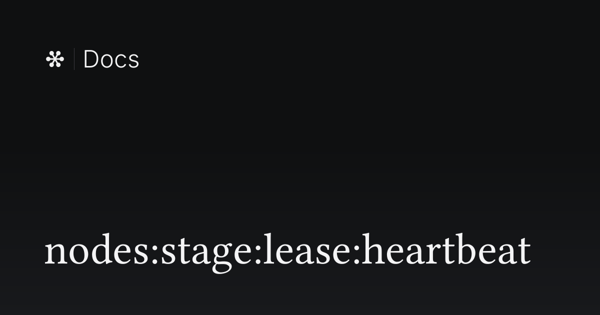 nodes:stage:lease:heartbeat | Flywheel Docs
